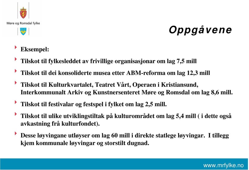 mill. 8 Tilskot til festivalar og festspel i fylket om lag 2,5 mill.