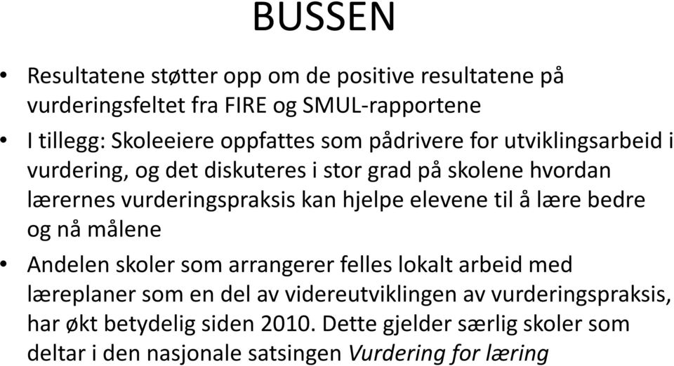 kan hjelpe elevene til å lære bedre og nå målene Andelen skoler som arrangerer felles lokalt arbeid med læreplaner som en del av