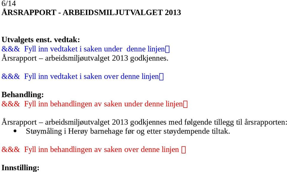 Årsrapport arbeidsmiljøutvalget 2013 godkjennes med følgende