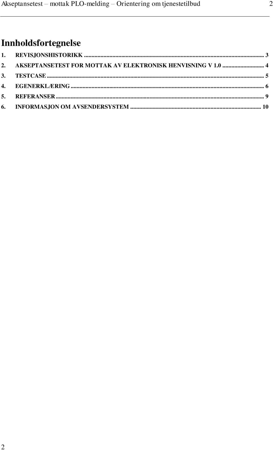 AKSEPTANSETEST FOR MOTTAK AV ELEKTRONISK HENVISNING V 1.0... 4 3.