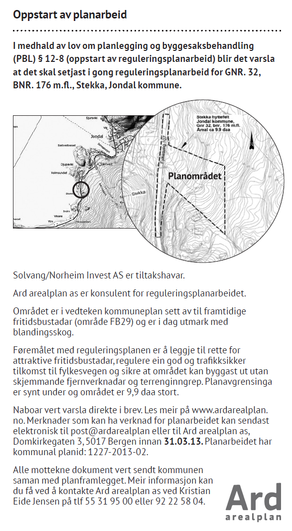4 PLANPROSESSEN 4.1 VARSLING Oppstart på reguleringsplanarbeidet blei varsla i Hardanger Folkeblad onsdag den 13. februar 2013.