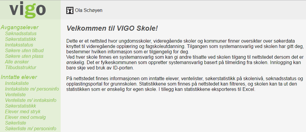 VIGOskole videregå ende skole Det kreves innlogging med ID-porten, dvs MinID eller bankid. https://www.vigo.no/vigor/servlet/main?