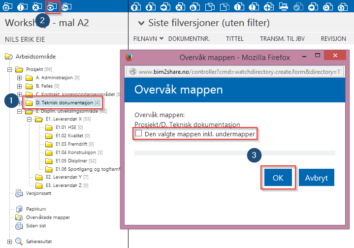 esam/byggeweb Rolleveiledning: Utveksler (Bane NOR og eksternt) side 10/10 Overvåk mappe I Arbeidsområdet 1. Marker mappen du ønsker å overvåke. 2.