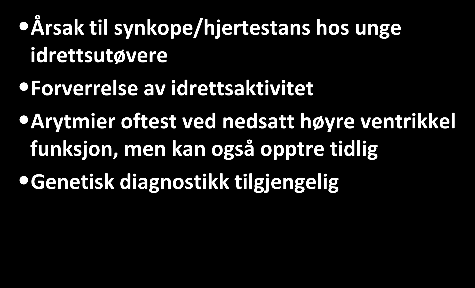 Sammendrag ARVC Årsak til synkope/hjertestans hos unge idrettsutøvere Forverrelse av idrettsaktivitet