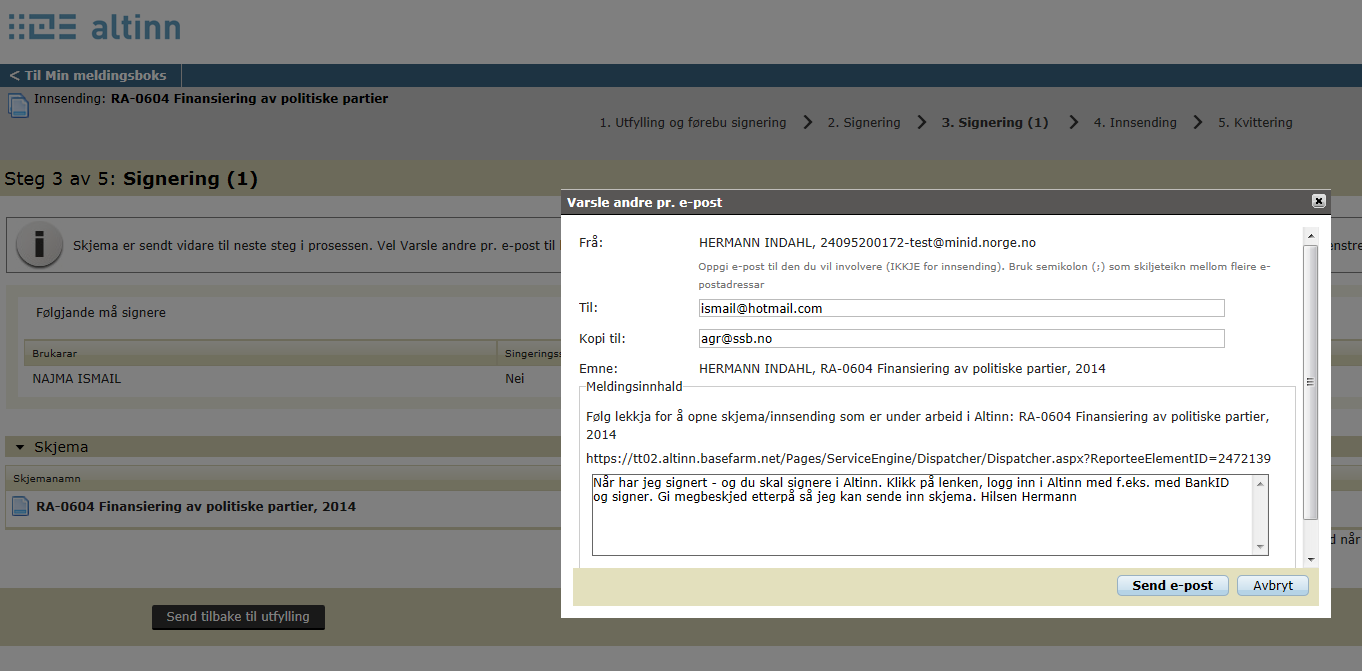 SSB. Partifinansiering 2014, lag med og utan org.nr.,28.10.2015, s 5 Neste bildet er «Steg 3 av 5: Signering (1)». Bruk knappen Varsle andre per e-post i menyen til høgre i skjermbildet.