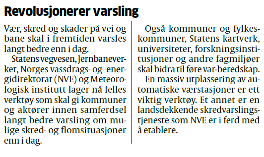 Snøskred-, jordskred- og flomvarslingen Samarbeid på tvers av etater for å finne løsninger på felles utfordringer Sterk IT-utvikling (databaser, modell- og beslutningsverktøy,