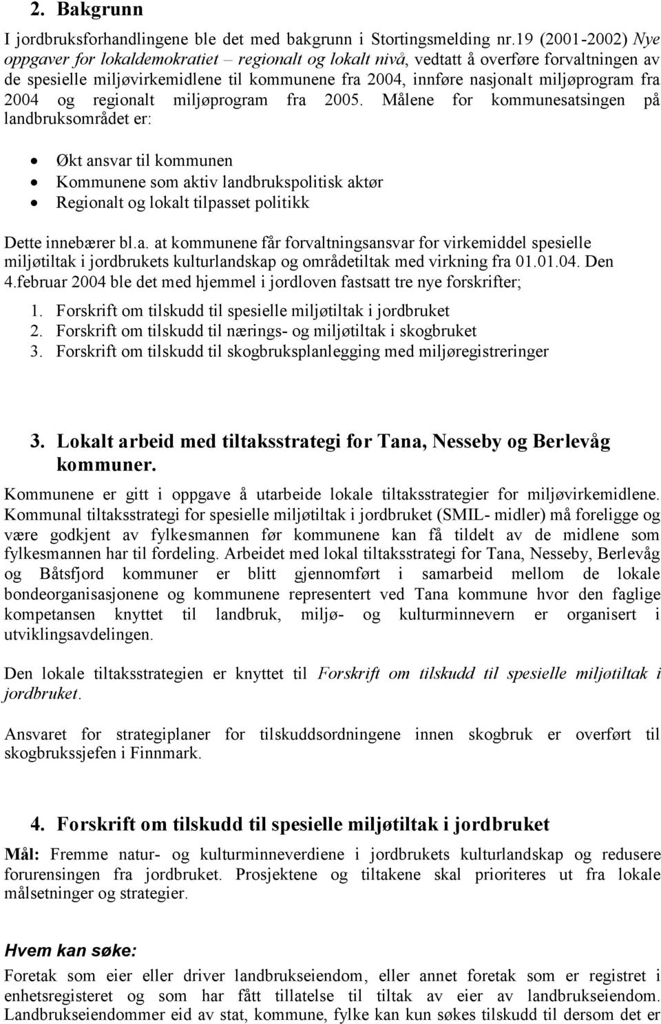 fra 2004 og regionalt miljøprogram fra 2005.