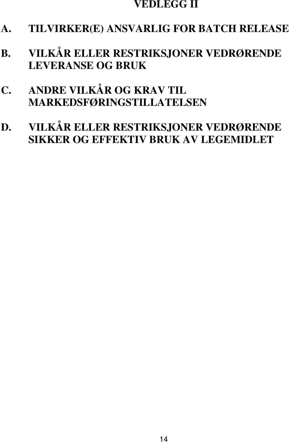 ANDRE VILKÅR OG KRAV TIL MARKEDSFØRINGSTILLATELSEN D.