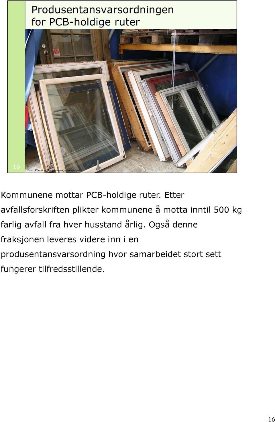 farlig avfall fra hver husstand årlig.