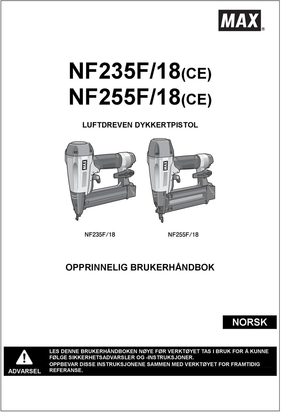 I BRUK FOR Å KUNNE FØLGE SIKKERHETSADVARSLER OG -INSTRUKSJONER.