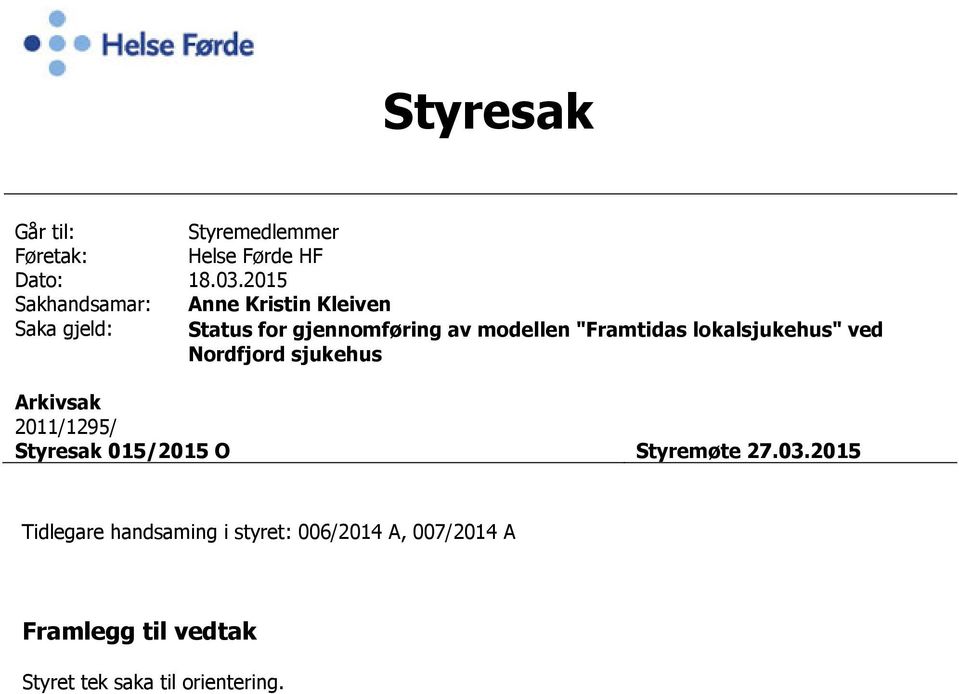 "Framtidas lokalsjukehus" ved Nordfjord sjukehus Arkivsak 2011/1295/ Styresak 015/2015 O