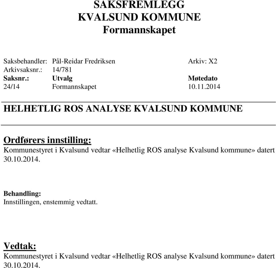 2014 HELHETLIG ROS ANALYSE Kommunestyret i Kvalsund vedtar «Helhetlig