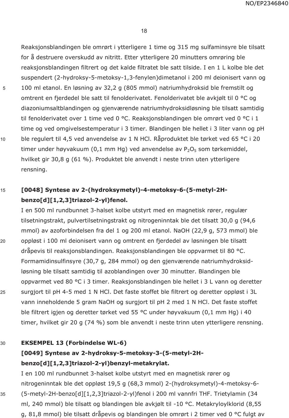 I en 1 L kolbe ble det suspendert (2-hydroksy--metoksy-1,3-fenylen)dimetanol i 0 ml deionisert vann og 0 ml etanol.