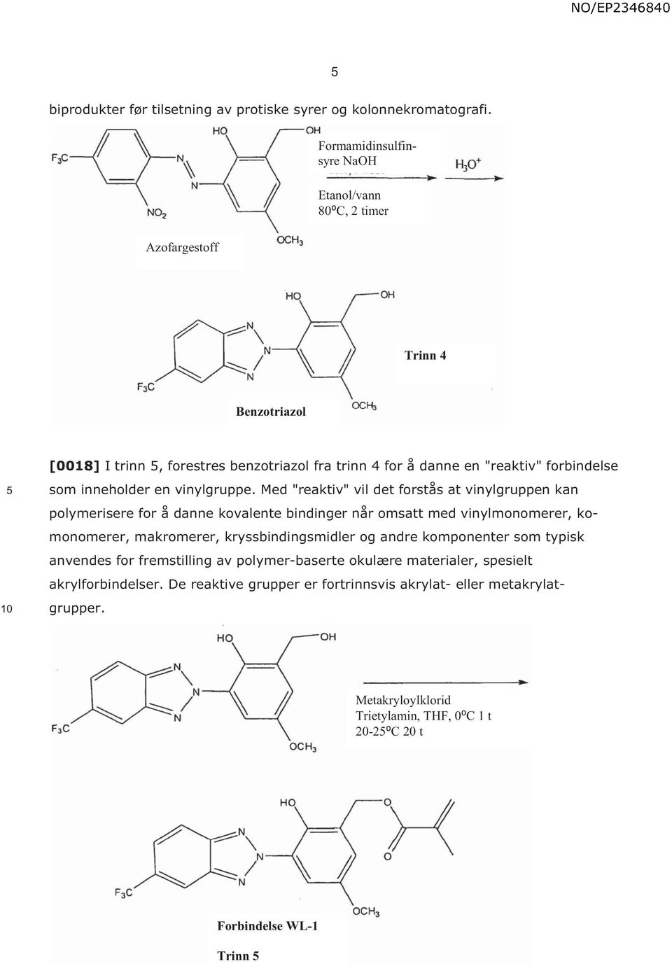 Med "reaktiv" vil det forstås at vinylgruppen kan polymerisere for å danne kovalente bindinger når omsatt med vinylmonomerer, komonomerer, makromerer, kryssbindingsmidler og