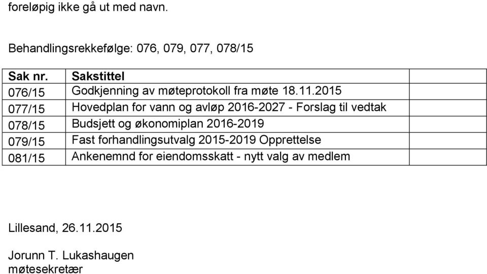 2015 077/15 Hovedplan for vann og avløp 2016-2027 - Forslag til vedtak 078/15 Budsjett og økonomiplan