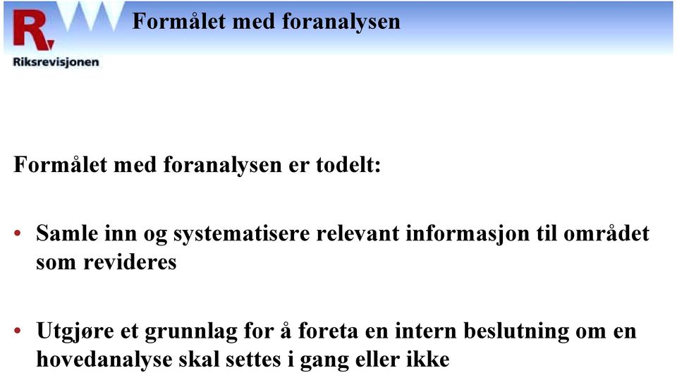 området som revideres Utgjøre et grunnlag for å foreta en