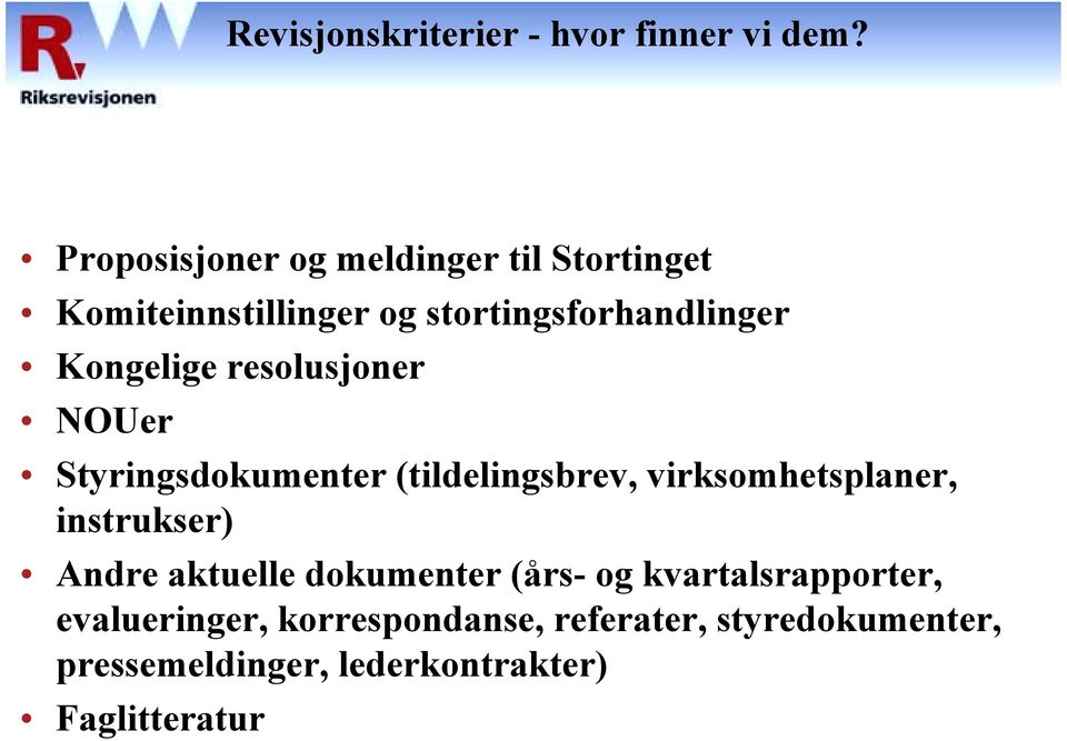 Kongelige resolusjoner NOUer Styringsdokumenter (tildelingsbrev, virksomhetsplaner, instrukser)