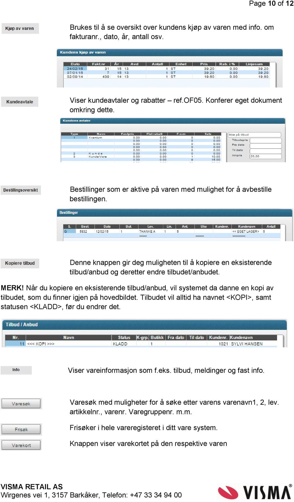 Når du kopiere en eksisterende tilbud/anbud, vil systemet da danne en kopi av tilbudet, som du finner igjen på hovedbildet.