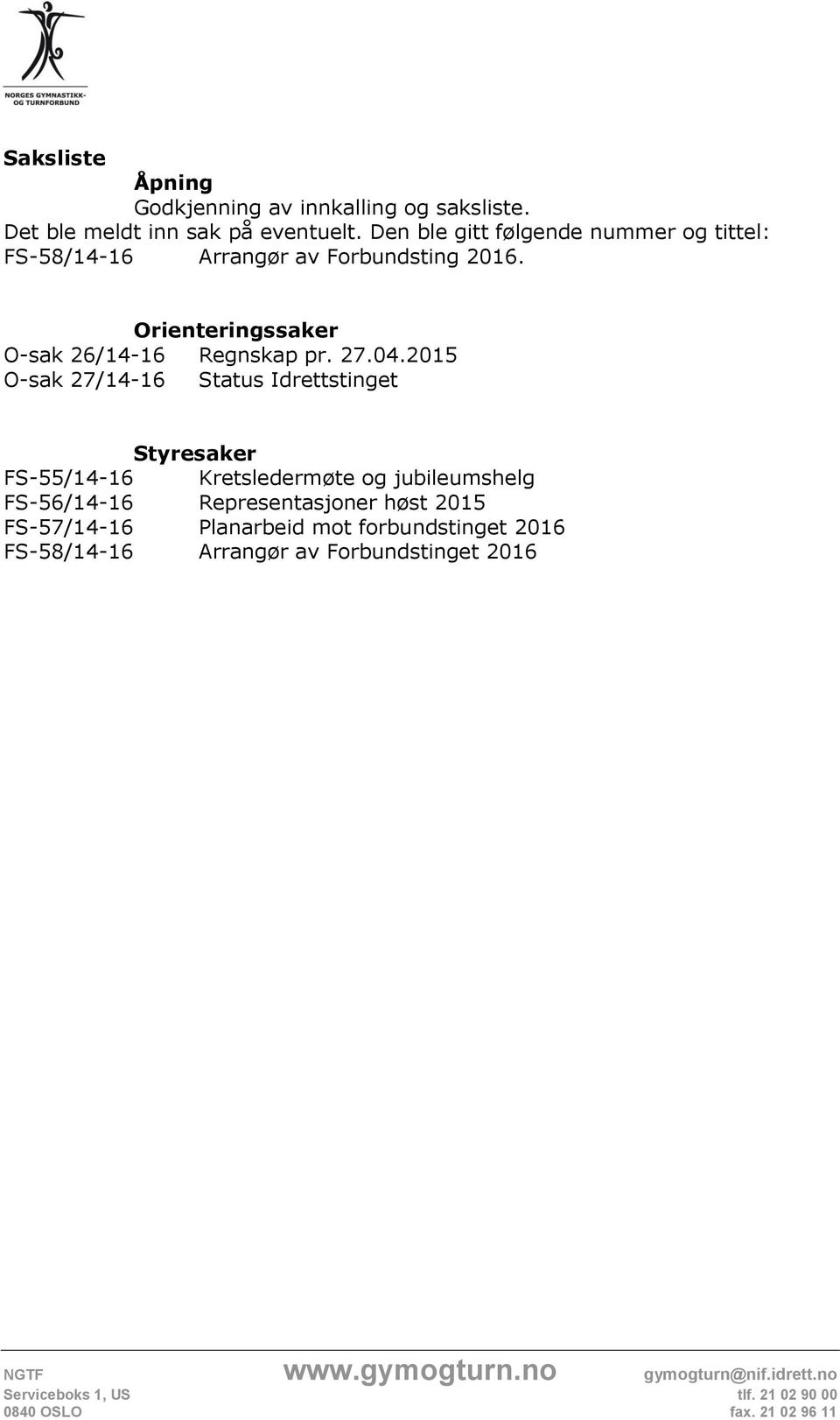 Orienteringssaker O-sak 26/14-16 Regnskap pr. 27.04.