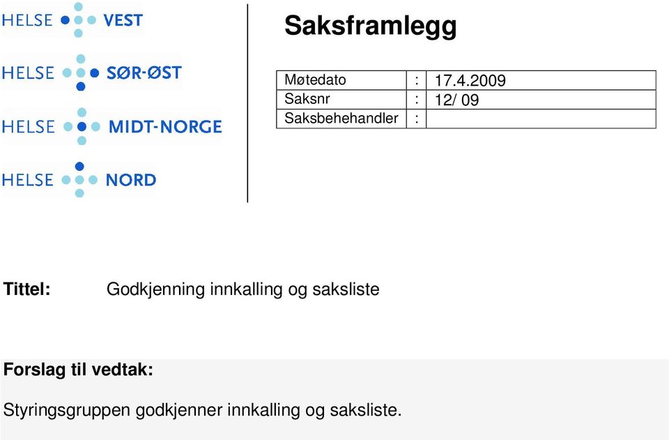 Tittel: Godkjenning innkalling og saksliste