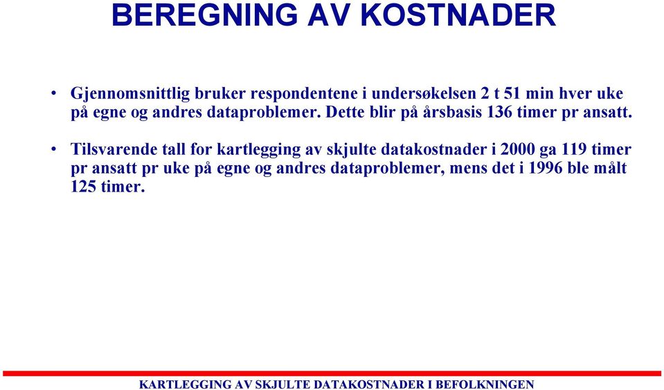 Dette blir på årsbasis 136 timer pr ansatt.