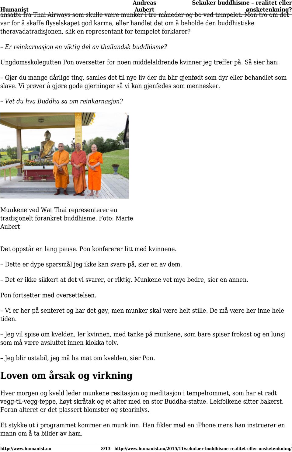 Er reinkarnasjon en viktig del av thailandsk buddhisme? Ungdomsskolegutten Pon oversetter for noen middelaldrende kvinner jeg treffer på.