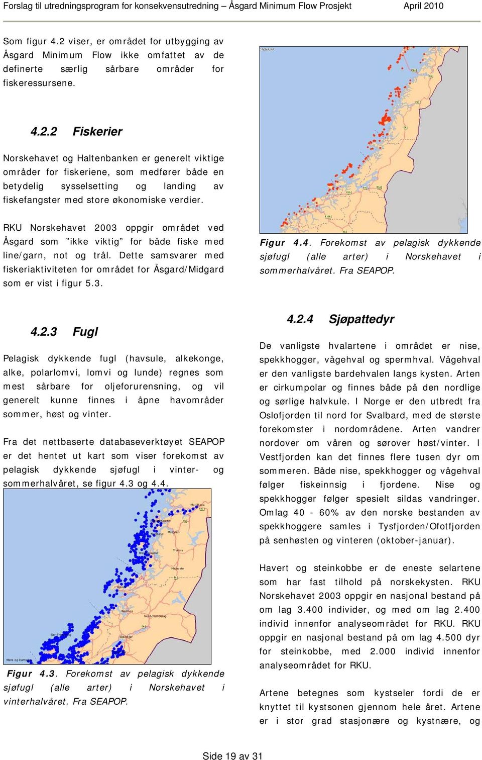 4. Forekomst av pelagisk dykkende sjøfugl (alle arter) i Norskehavet i sommerhalvåret. Fra SEAPOP. 4.2.