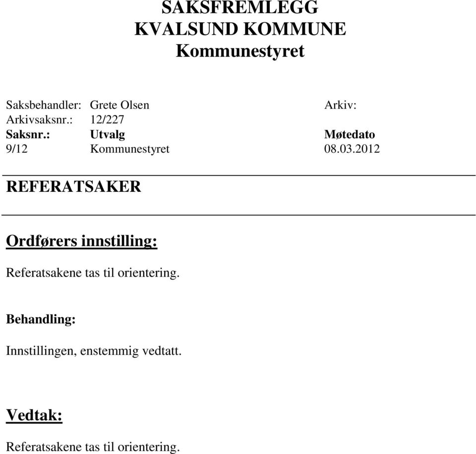 2012 REFERATSAKER Ordførers innstilling: