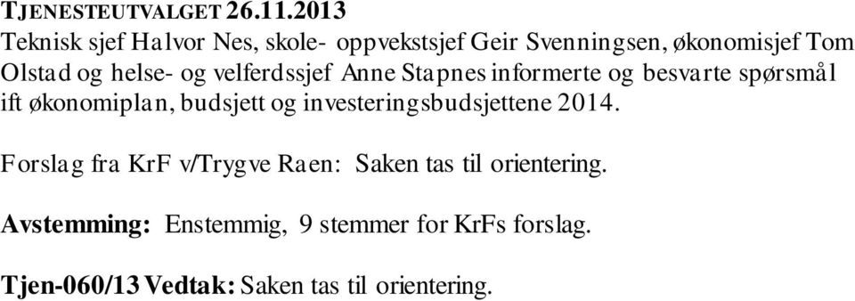 budsjett og investeringsbudsjettene 2014.