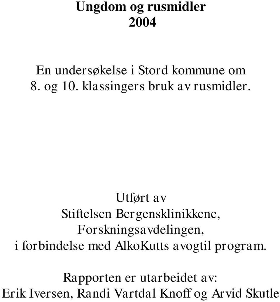 Utført av Stiftelsen Bergensklinikkene, Forskningsavdelingen, i