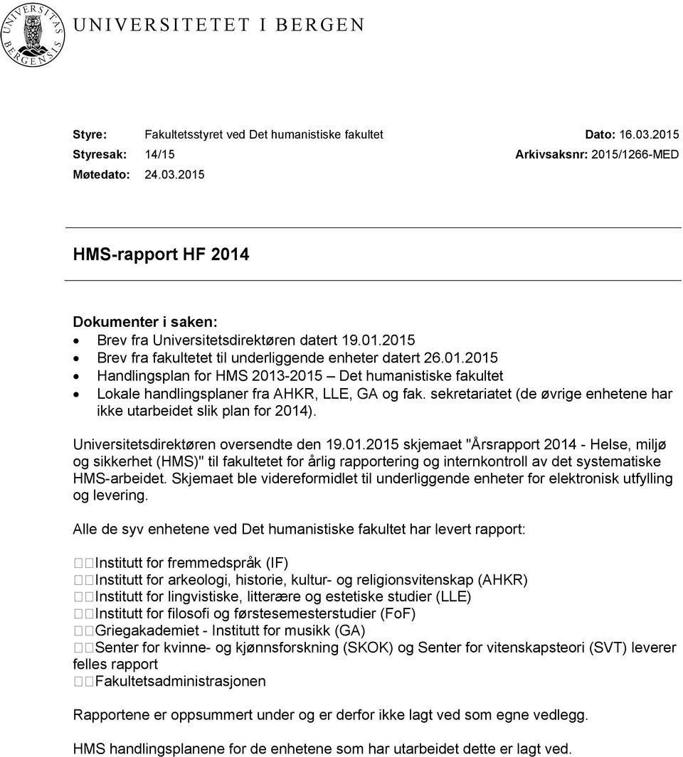 sekretariatet (de øvrige enhetene har ikke utarbeidet slik plan for 2014