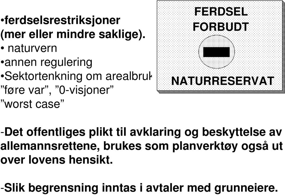 case FERDSEL FORBUDT NATURRESERVAT -Det offentliges plikt til avklaring og