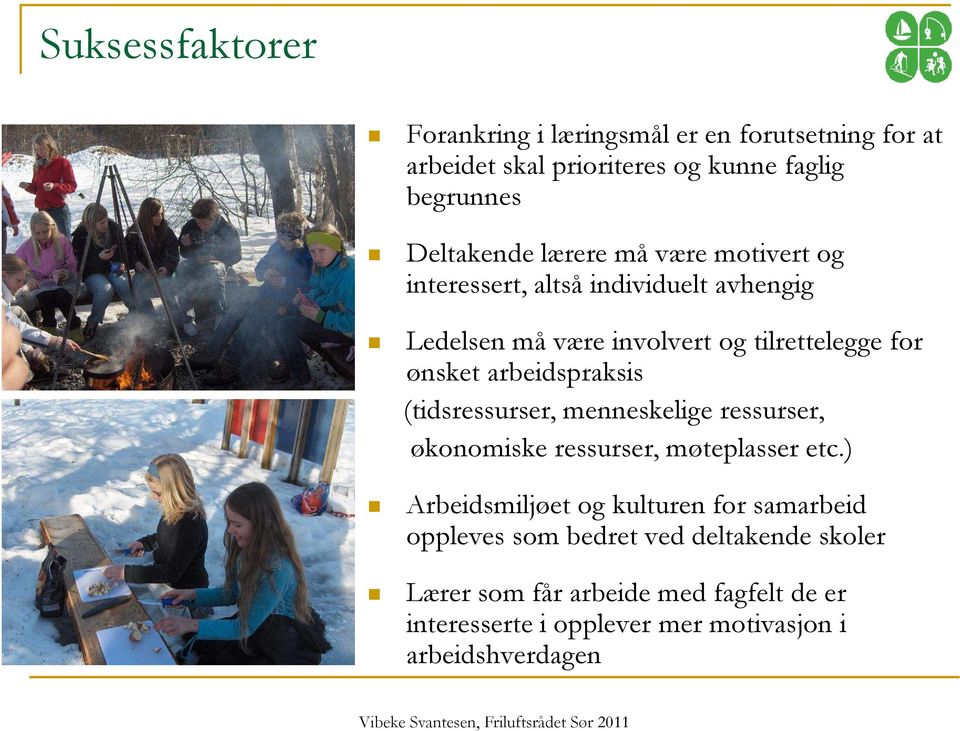 arbeidspraksis (tidsressurser, menneskelige ressurser, økonomiske ressurser, møteplasser etc.