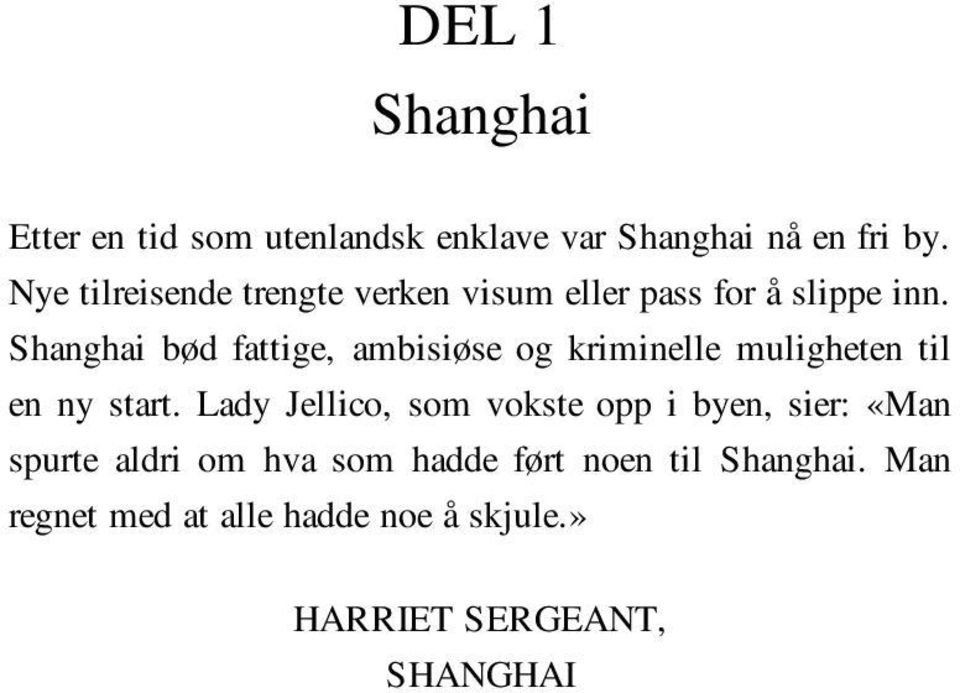 Shanghai bød fattige, ambisiøse og kriminelle muligheten til en ny start.