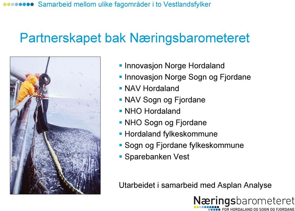 Hordaland NAV Sogn og Fjordane NHO Hordaland NHO Sogn og Fjordane Hordaland