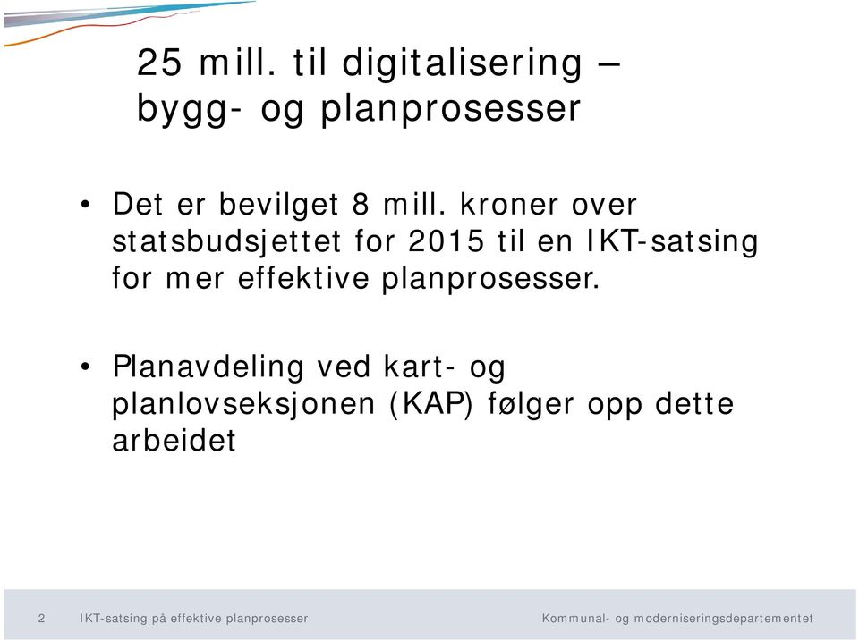 kroner over statsbudsjettet for 2015 til en IKT-satsing for mer