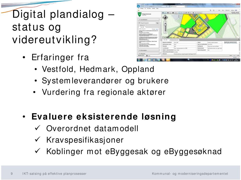 Vurdering fra regionale aktører Evaluere eksisterende løsning Overordnet