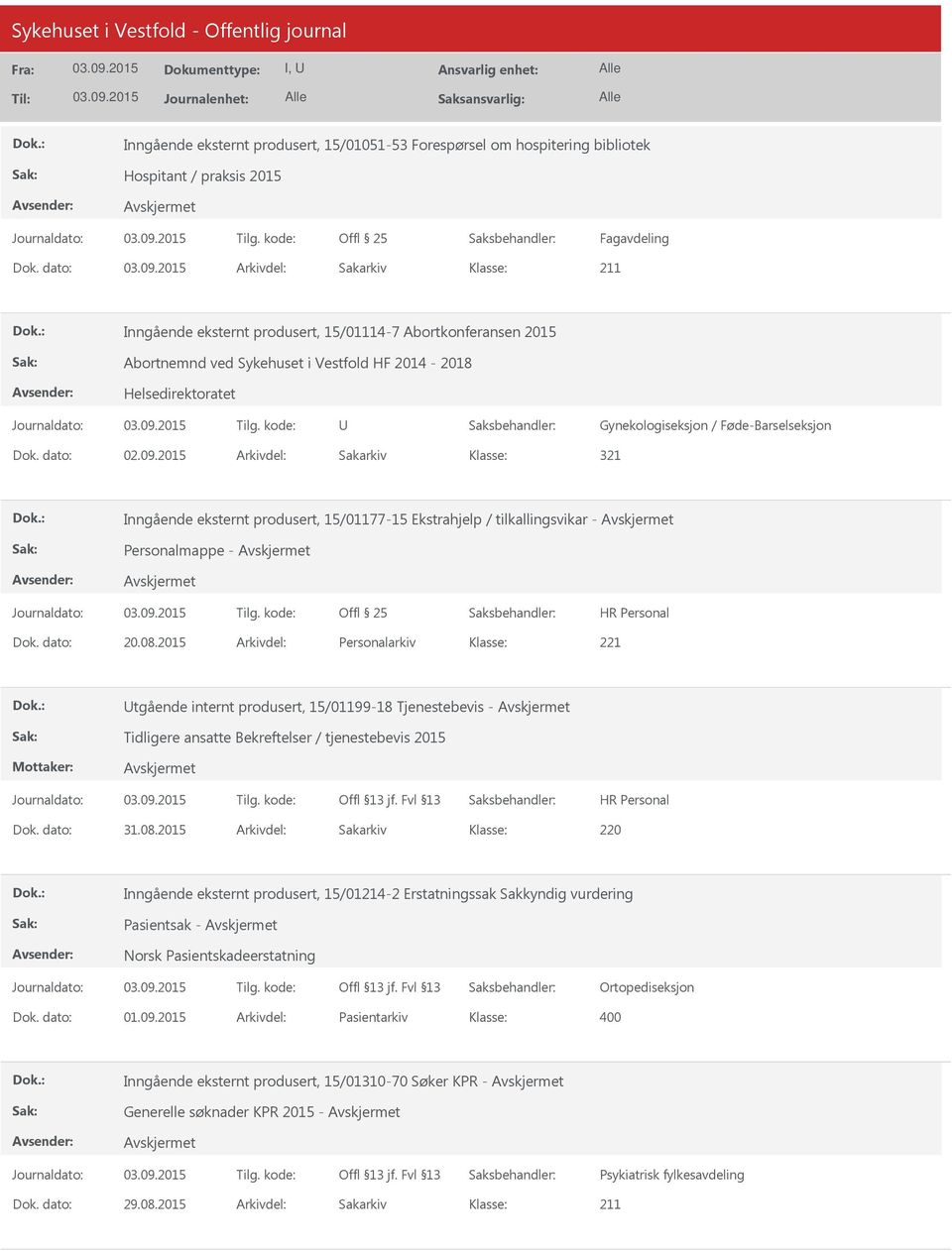 dato: 02.09.2015 Arkivdel: Sakarkiv 321 Inngående eksternt produsert, 15/01177-15 Ekstrahjelp / tilkallingsvikar - Personalmappe - Dok. dato: 20.08.