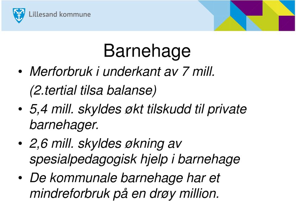 skyldes økt tilskudd til private barnehager. 2,6 mill.