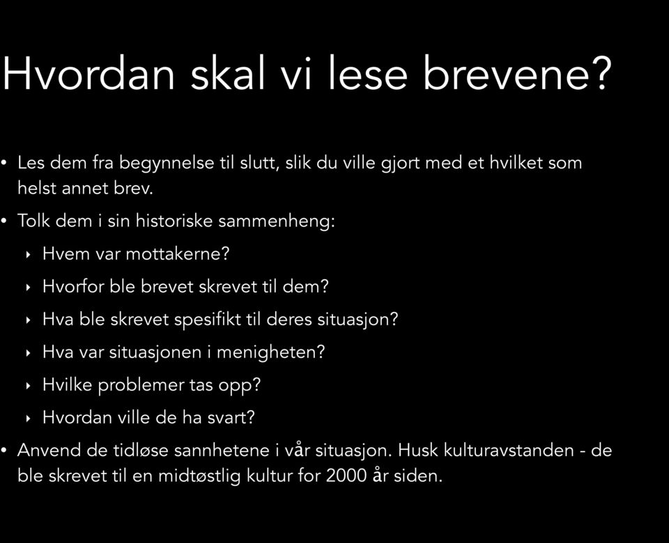 Hva ble skrevet spesifikt til deres situasjon? Hva var situasjonen i menigheten? Hvilke problemer tas opp?