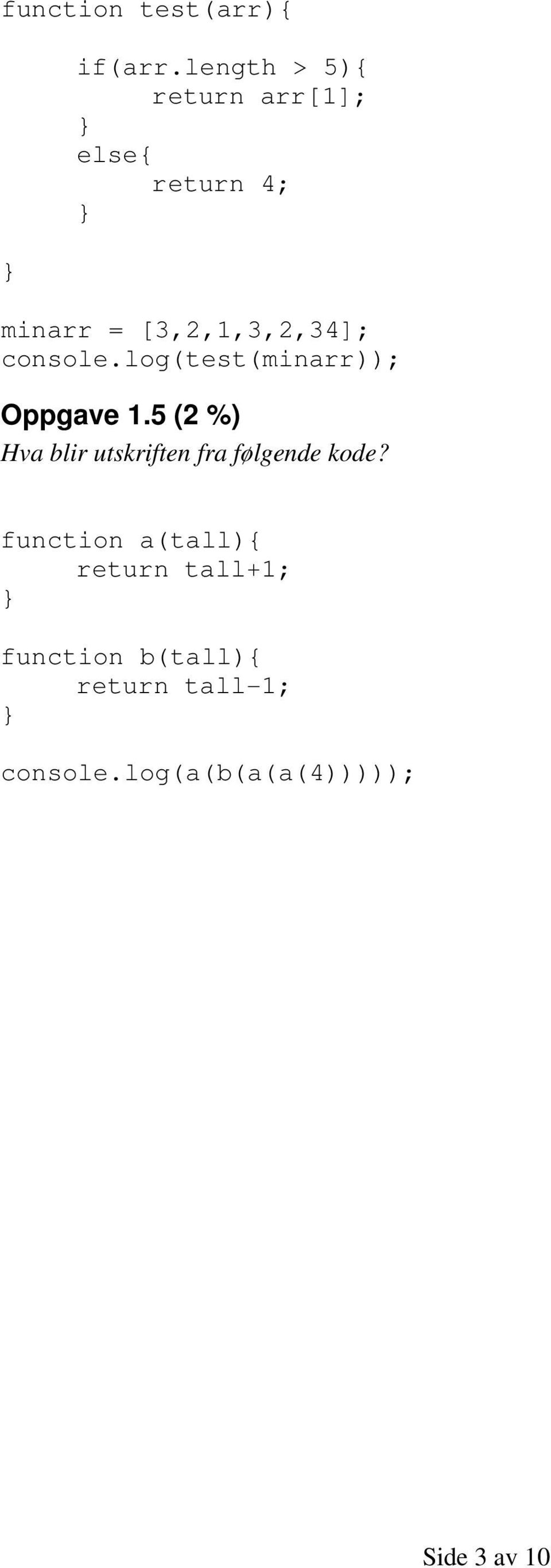 console.log(test(minarr)); Oppgave 1.