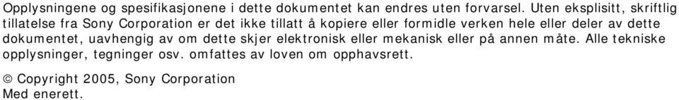 verken hele eller deler av dette dokumentet, uavhengig av om dette skjer elektronisk eller mekanisk eller