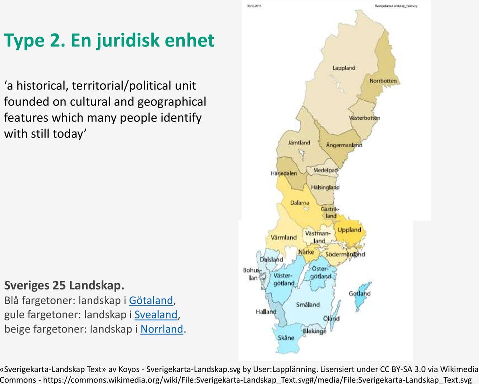 still today Sveriges 25 Landskap.
