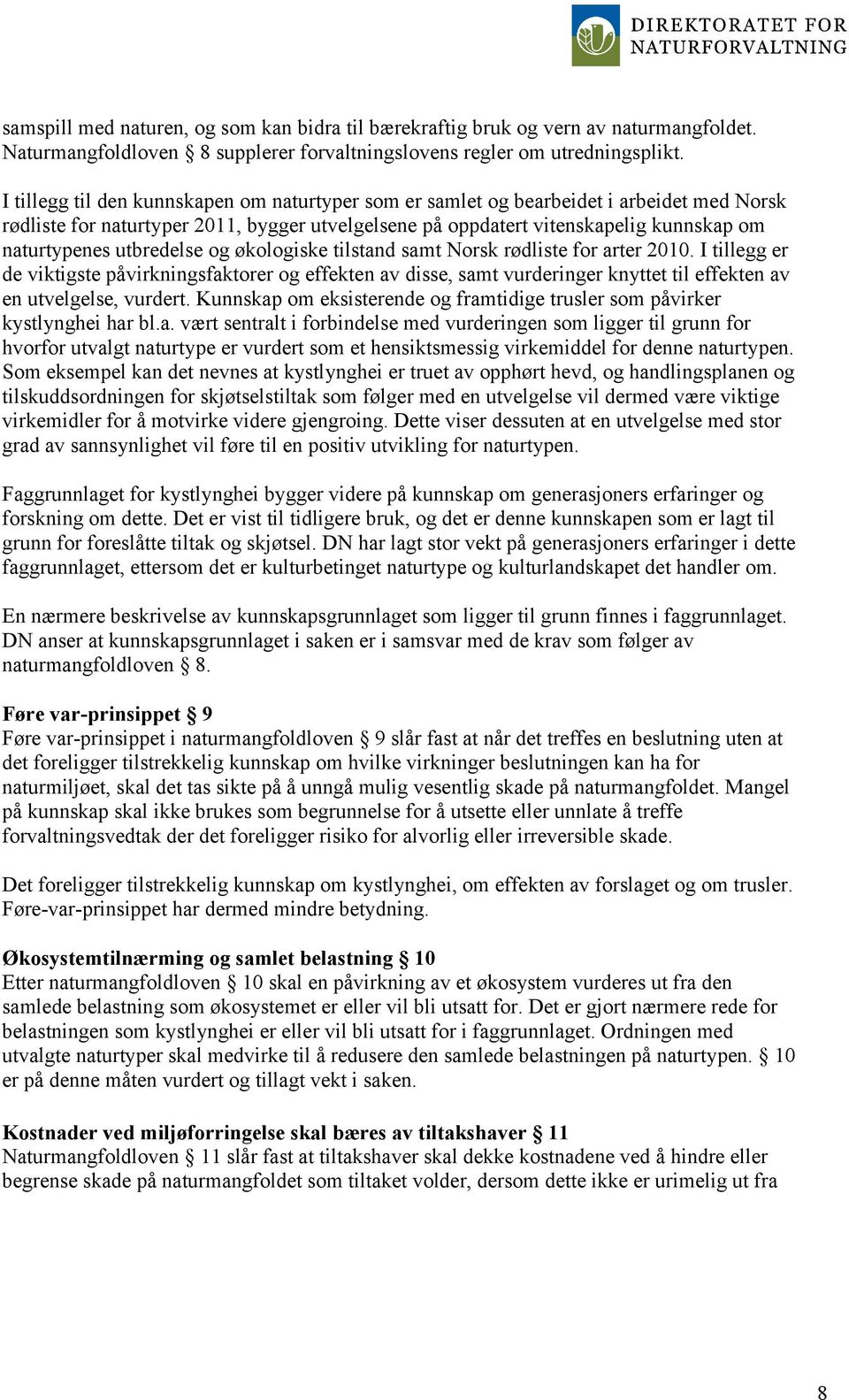 utbredelse og økologiske tilstand samt Norsk rødliste for arter 2010.