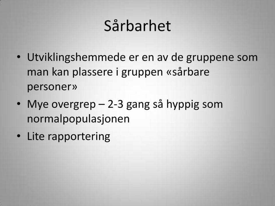 «sårbare personer» Mye overgrep 2-3 gang