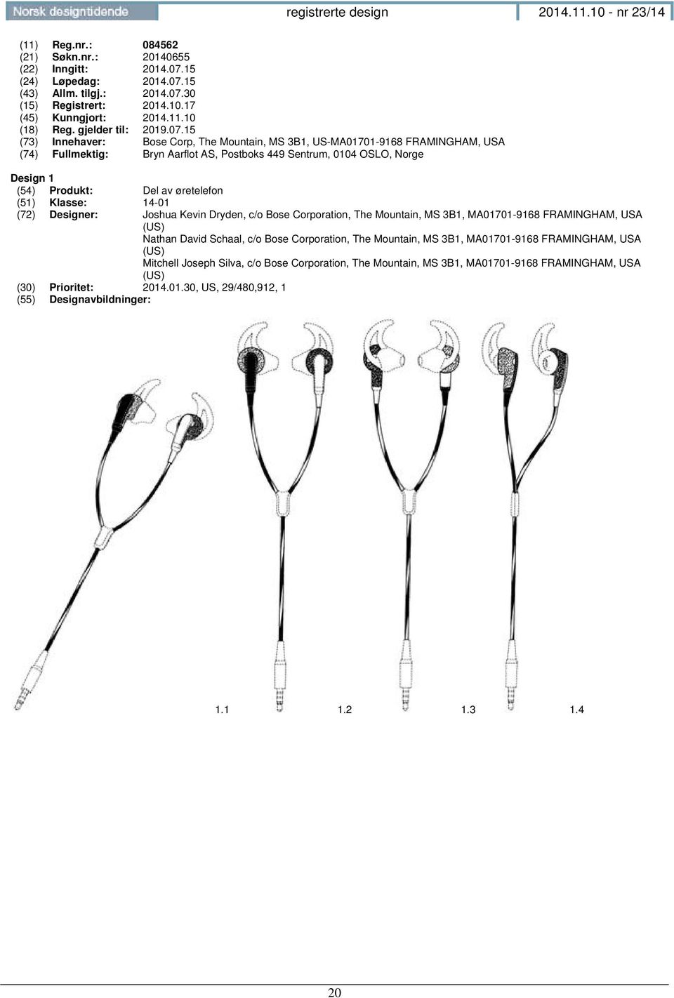 15 (73) Innehaver: Bose Corp, The Mountain, MS 3B1, US-MA01701-9168 FRAMINGHAM, USA (74) Fullmektig: Bryn Aarflot AS, Postboks 449 Sentrum, 0104 OSLO, Norge Design 1 (54) Produkt: Del av øretelefon