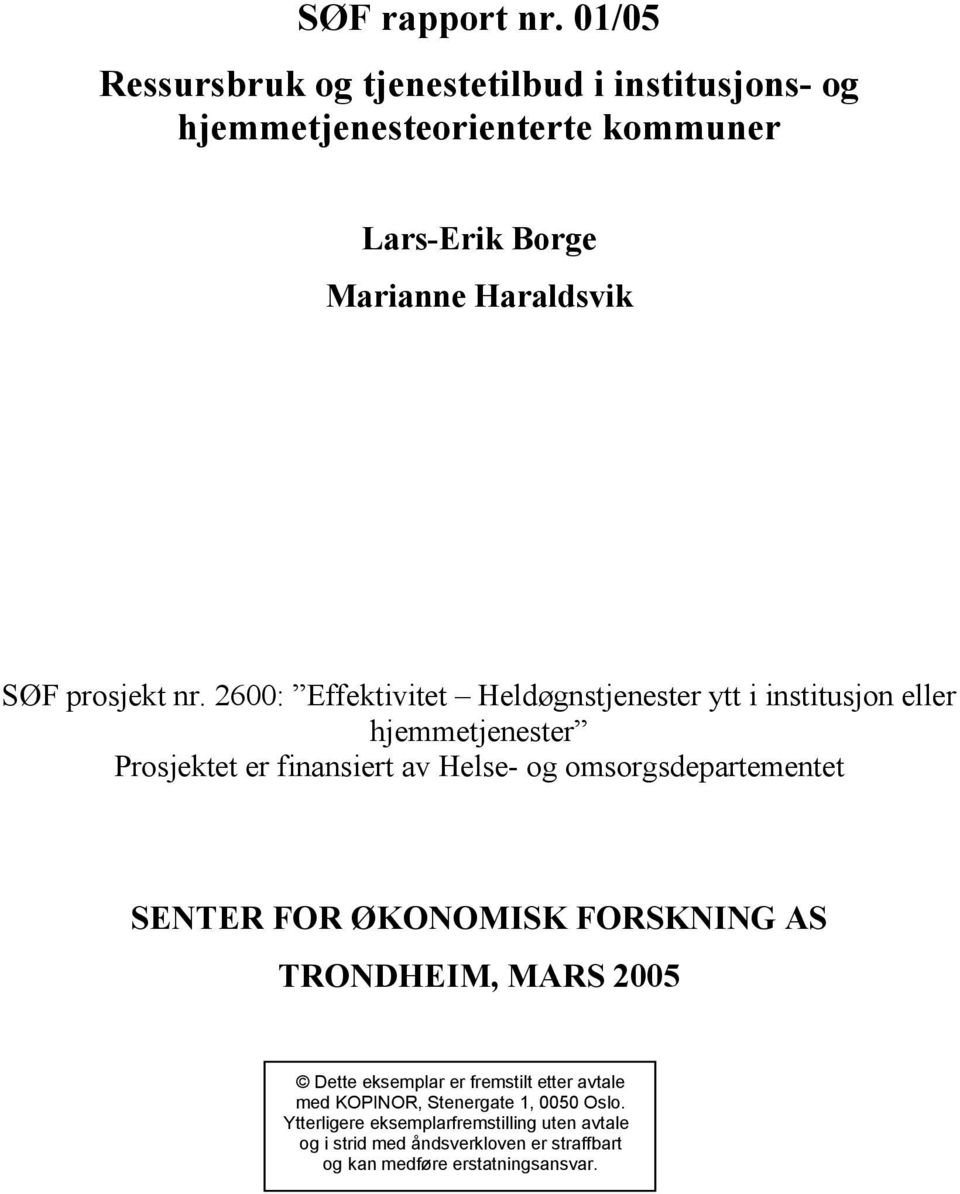 omsorgsdepartementet SENTER FOR ØKONOMISK FORSKNING AS TRONDHEIM, MARS 2005 Dette eksemplar er fremstilt etter avtale med KOPINOR,