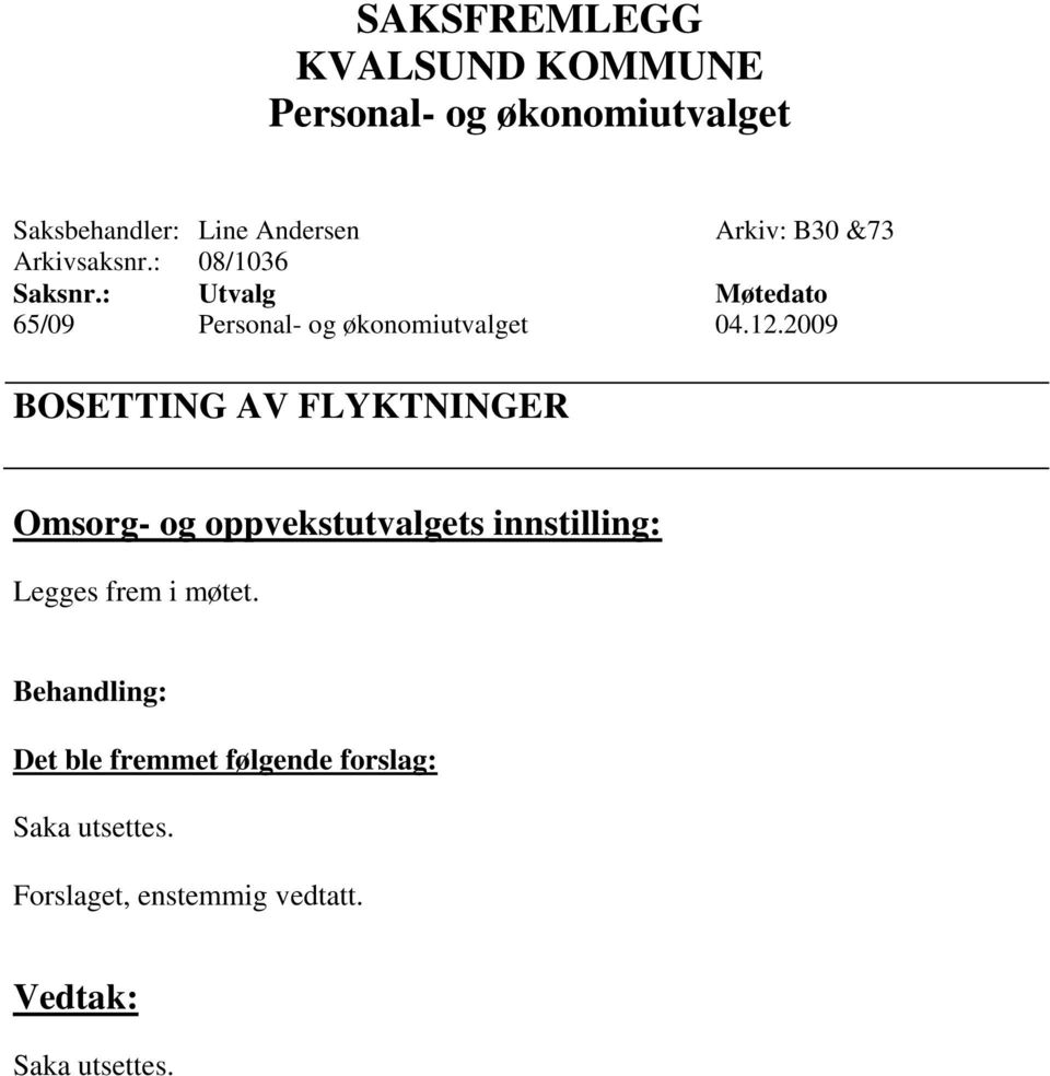 2009 BOSETTING AV FLYKTNINGER Omsorg- og oppvekstutvalgets