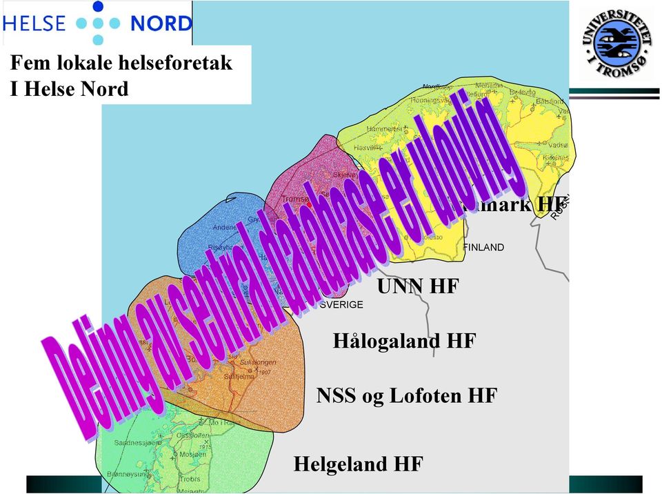 Bardufoss Sortland Stokmarknes Svolvær Lødingen Narvik Leknes Stamsund SVERIGE Reine Leinesfjorden Værøy Røst Fauske Bodø Suliskongen 1907 Sulitjelma Ørnes UNN