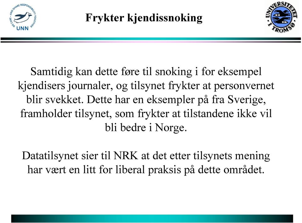 Dette har en eksempler på fra Sverige, framholder tilsynet, som frykter at tilstandene ikke